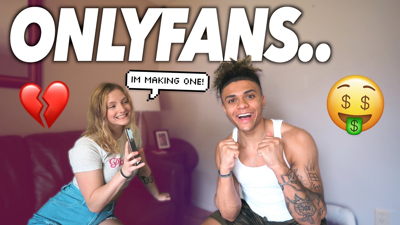 TELLING MY BOYFRIEND I'M STARTING AN ONLYFANS ACCOUNT.. - YouTube
