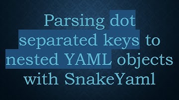 Parsing dot separated keys to nested YAML objects with SnakeYaml