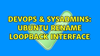 DevOps & SysAdmins: Ubuntu rename loopback interface Net Worth