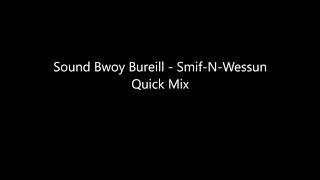 Sound Bwoy Bureill - Smif-N-Wessun Quick Mix
