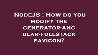 NodeJS : How do you modify the generator-angular-fullstack favicon