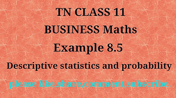 Tn 11 Business maths | example 8.5 |Descriptive statistics and probability | gmrrao maths|