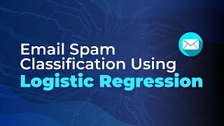 ATI_2024 Email Spam Classification Using Logistic Regression