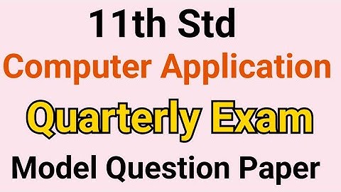 11th Std - computer Application | Quarterly Exam - Model Question Paper