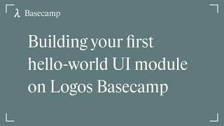 Building your first hello-world UI module on Logos Basecamp