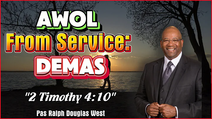 Pas Ralph Douglas West - AWOL From Service: Demas | 2 Timothy 4:10