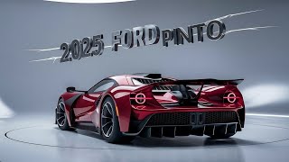 2025 Ford Pinto: A Nostalgic Comeback or Modern Masterpiece? Full Review!