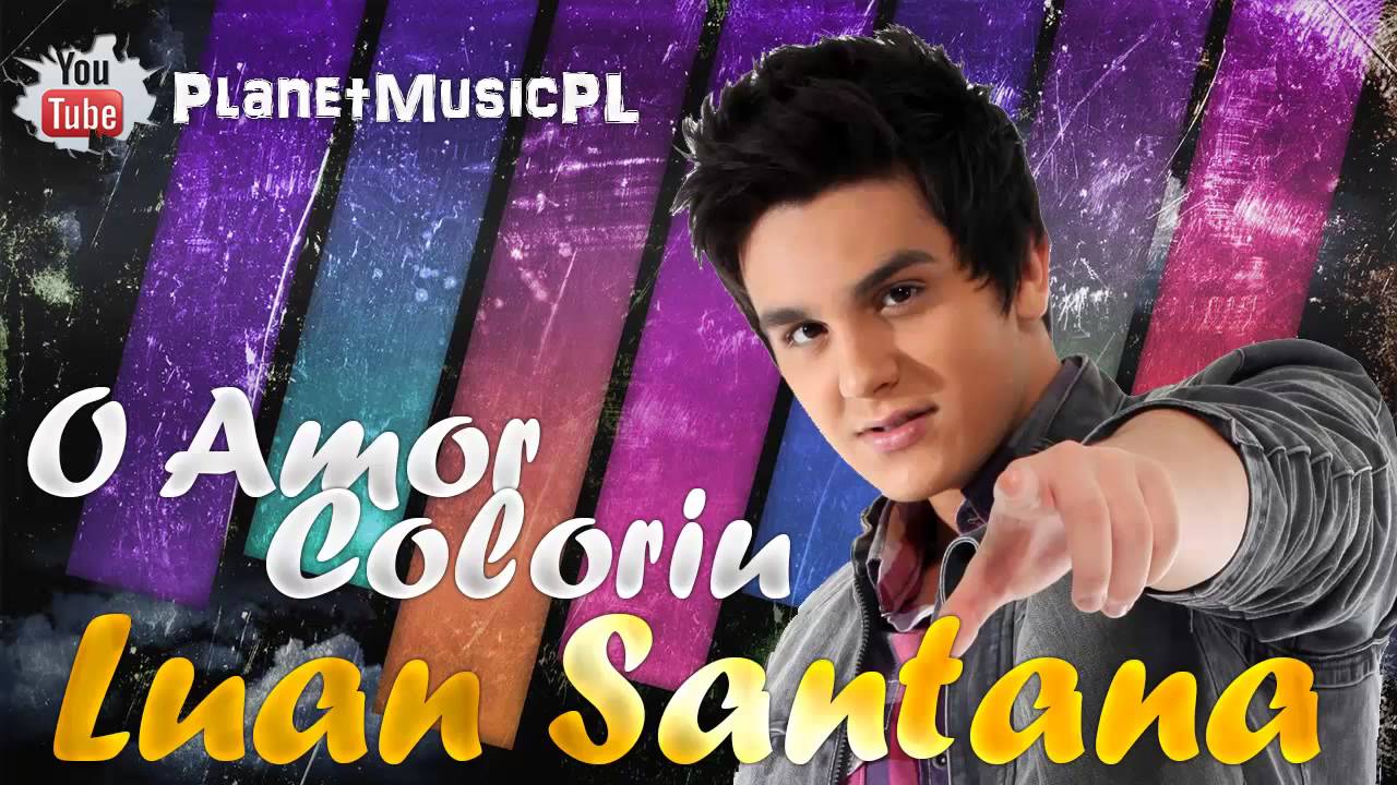 Luan Santana - o Amor coloriu (Lançamento 2012) - YouTube
