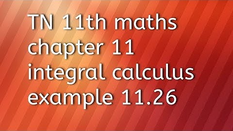 TN 11th maths chapter 11integral calculus example 11.26