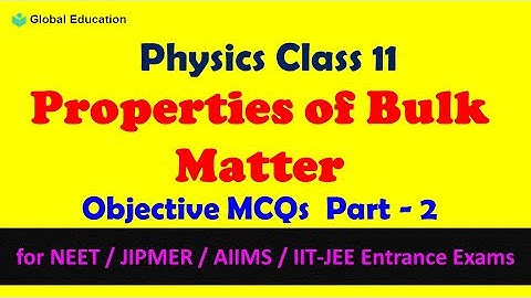 Physics || Class 11 || Properties of Bulk Matter MCQs|| Part 2 || IIT JEE || NEET,JIPMER, AIIMS…