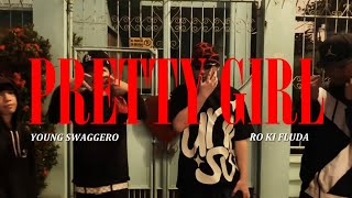 PRETTY GIRL - @YoungSwaggero019  x Ro Ki Fluda (Official Music Video)