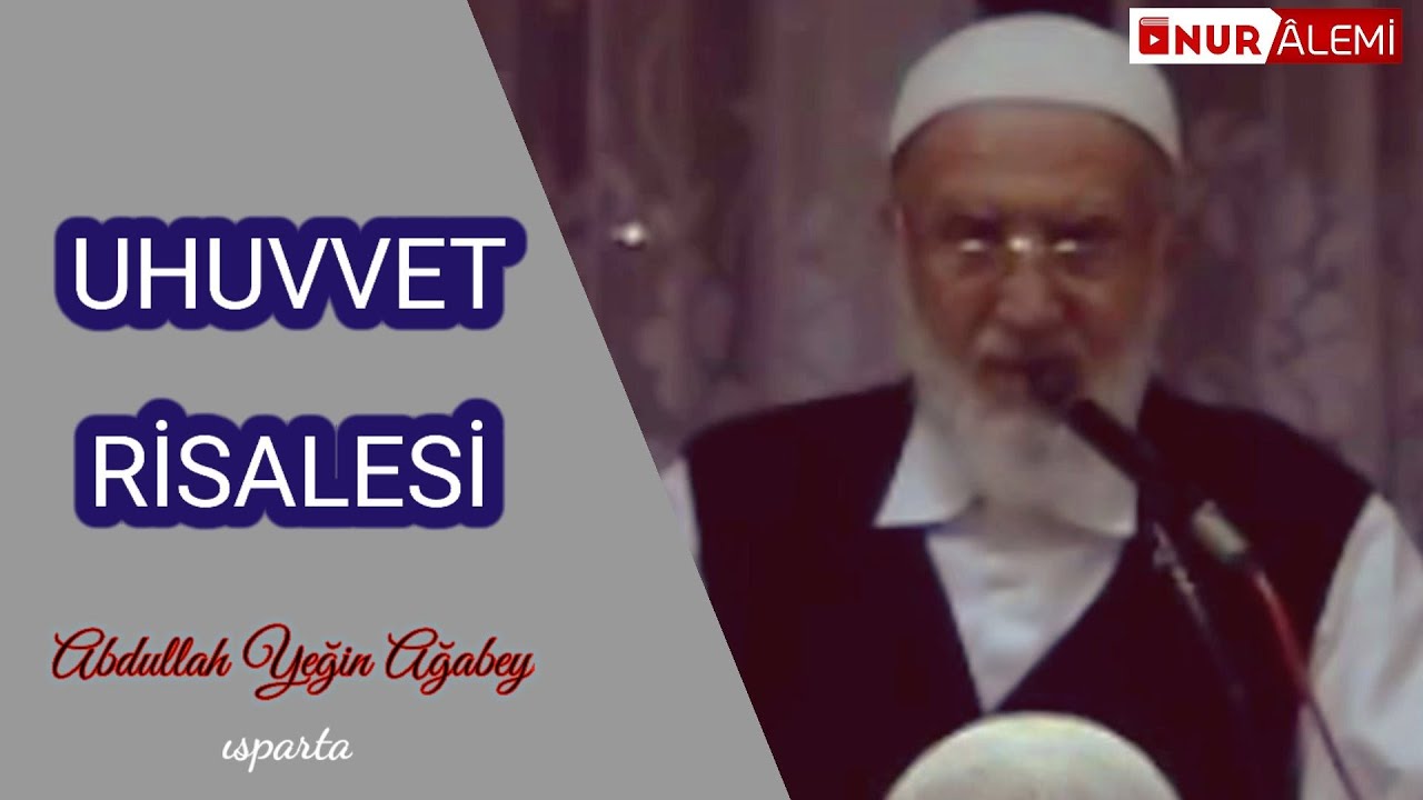 UHUVVET RİSALESİNDEN - Abdullah Yeğin Ağabey
