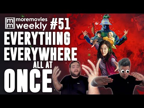 Everything Everywhere All at Once - More Movies Weekly 51 (Movie Reviews and Opinions)