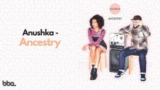 Anushka - Ancestry (Official Audio) Video