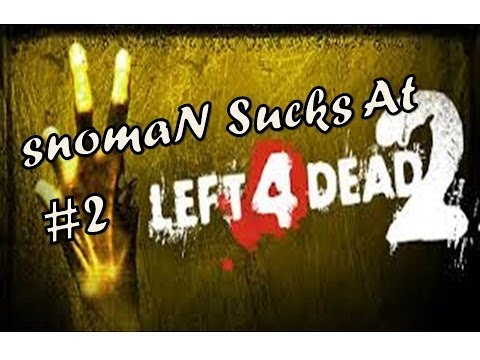 Left 4 Dead 2 - The Witch // Ep. 2 - snomaN Sucks At - Left 4 Dead 2 - The Witch // Ep. 2 - snomaN Sucks At
