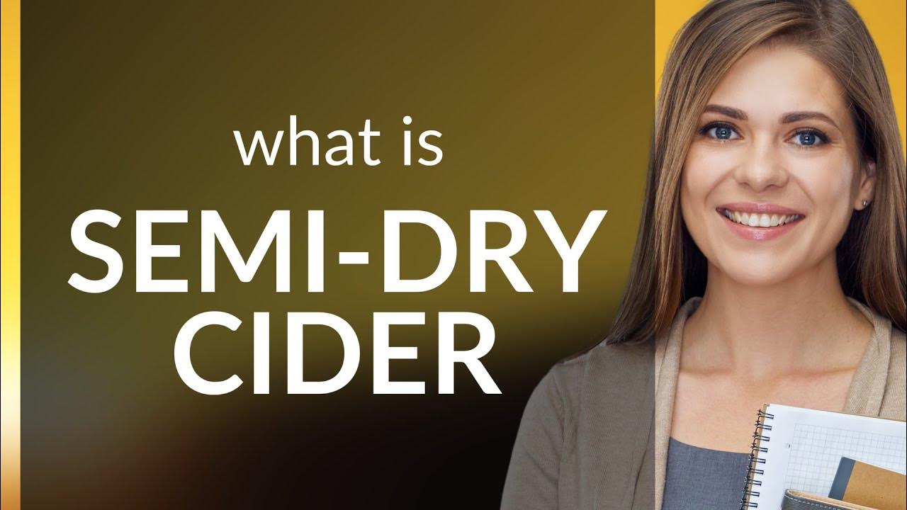 Understanding "SemiDry Cider" An English Language Guide YouTube