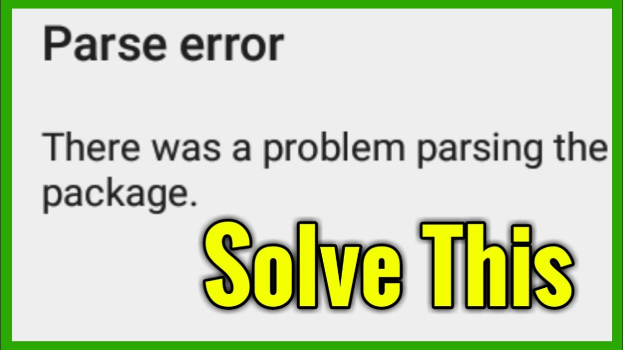  Update  How to fix parse error there was a problem parsing the package while installing android apps