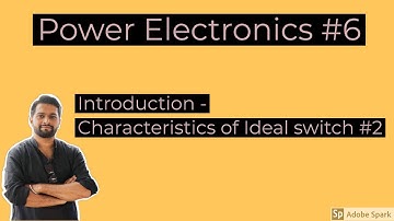 Power Electronics #6 Introduction - Characteristics of Ideal Switches ( #2 )