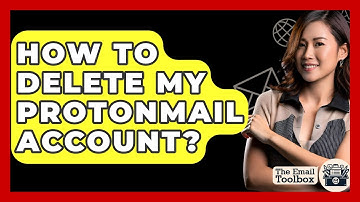 How To Delete My ProtonMail Account? - TheEmailToolbox.com