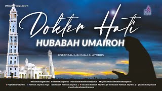 HUBABAH UMAIROH SANG DOKTER HATI - USTADZAH HALIMAH ALAYDRUS