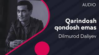 Dilmurod Daliyev - Qarindosh qondosh emas | Дилмурод Далиев - Кариндош кондош эмас (AUDIO)