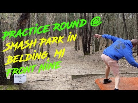 Practice Round SMASH Park In Belding MI Front Nine