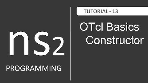 How to Write Constructor in OTcl : NS2 Tutorial # 13