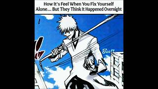 "They think it happened Overnight - Fools🤣🗿" #anime #bleach #ichigo #white #fypシ゚viral #shorts