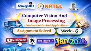Computer Vision And Image Processing -Fundamentals And Applications Week 6 assignment Answer#Jan2026