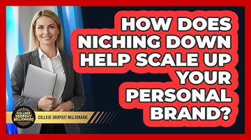 How Does Niching Down Help Scale Up Your Personal Brand? - College Dropout Millionaire