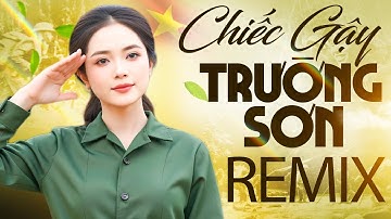 CHIẾC GẬY TRƯỜNG SƠN REMIX - Nhạc Đỏ Cách Mạng Tiền Chiến Remix Hào Hùng Nghe Là Thấy Tự Hào