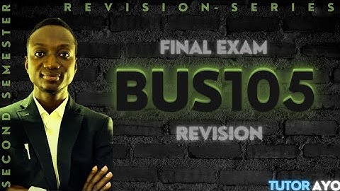 BUS105 FINAL EXAM REVISION 001