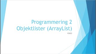 Programmering 2 - 06 - Objektlister (ArrayList)