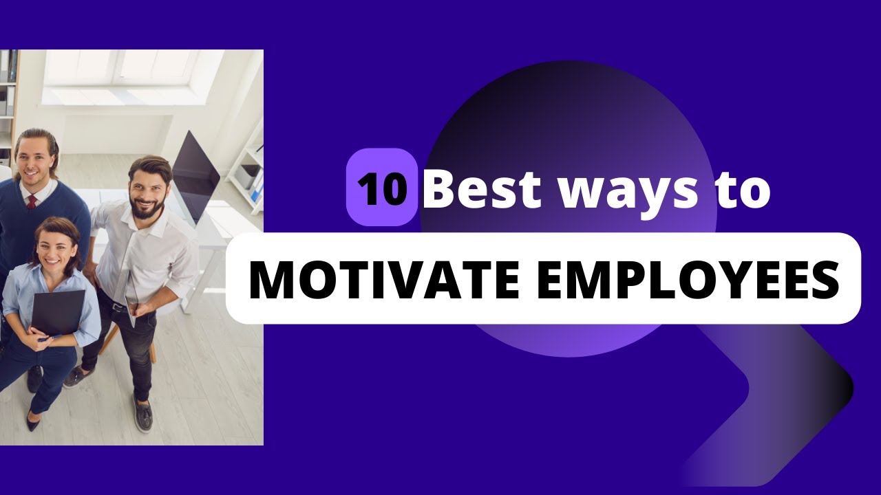 10 Best Ways to Motivate Employees - YouTube