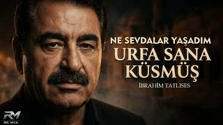 İbrahim Tatlıses - Ne Sevdalar Yaşadım, Urfa Sana Küsmüş (Remix 2026)