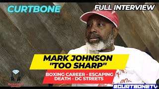 Mark Too Sharp Johnson Talk Wayne Perry, Escaping Death, Boxing Career,  DC Streets, Being Locked up