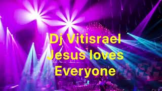 Dj Vitisrael. Jesus loves everyone 