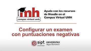 Configurar un examen con puntuaciones negativas. Ayuda con los recursos Moodle. Campus Virtual UMH