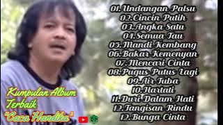 KUMPULAN LAGU CACA HANDIKA.ENAK DI DENGAR SAAT LAGI SANTAI...