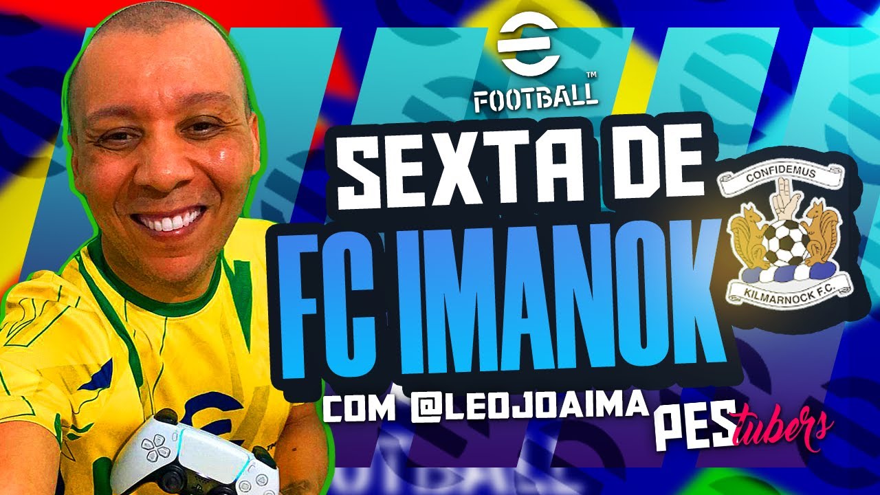 eFootball 2025 | SEXTA de FC imanoK com @LeojoaimaMG (AO VIVO)