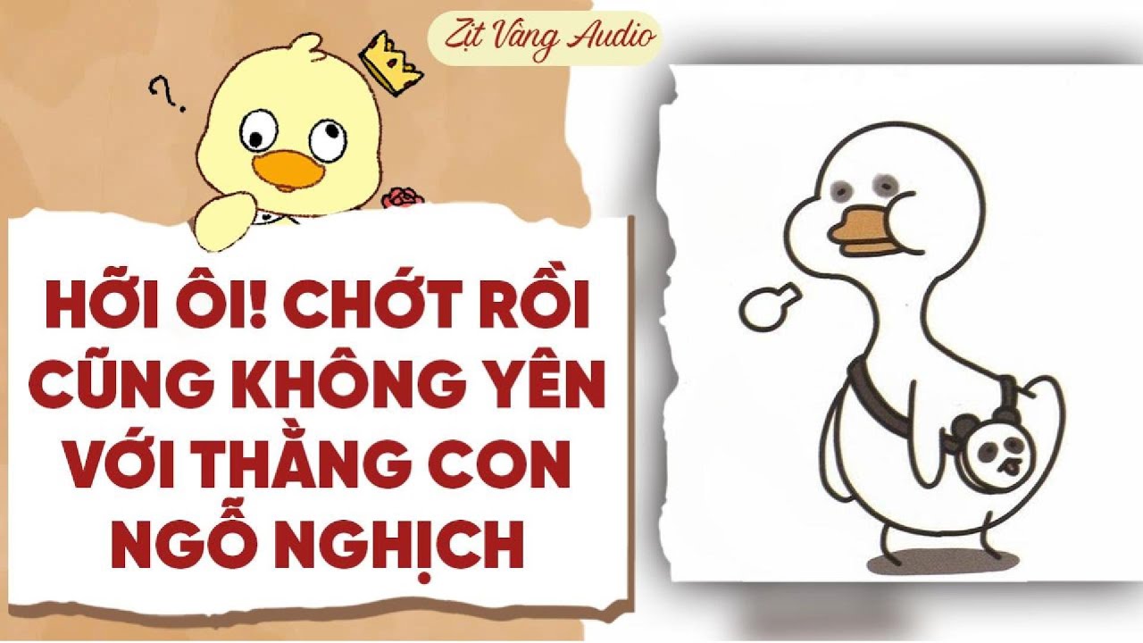 【Truyện Audio】HỠI ÔI! CHỚT RỒI CŨNG KHÔNG YÊN VỚI THẰNG CON NGỖ NGHỊCH | Zịt Vàng Audio