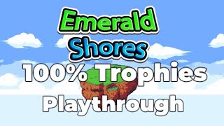 Emerald Shores - 100% Trophies Full Playthrough in an Hour