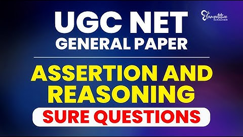 UGC NET - GENERAL PAPER | ASSERTION & REASONING | SURE SHOT QUESTIONS | NET EXAM 2023