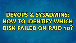 DevOps & SysAdmins: How to identify which disk failed on RAID 10? Net Worth