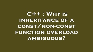 C++ : Why is inheritance of a const/non-const function overload ambiguous?