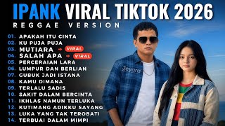 IPANK FULL ALBUM TERBARU 2026 🎵 MUTIARA • SALAH APA • LUMPUR DAN BERLIAN || COVER REGGAE ACOUSTIC