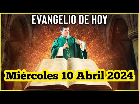 EVANGELIO DE HOY Miércoles 10 Abril 2024 con el Padre Marcos Galvis