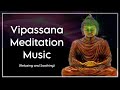 Vipassana meditation music relaxing and soothing