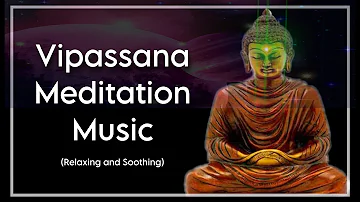 Vipassana meditation music (relaxing and soothing)