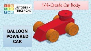 1/4-CREATE CAR BODY | Making a Balloon Powered Car in TINKERCAD